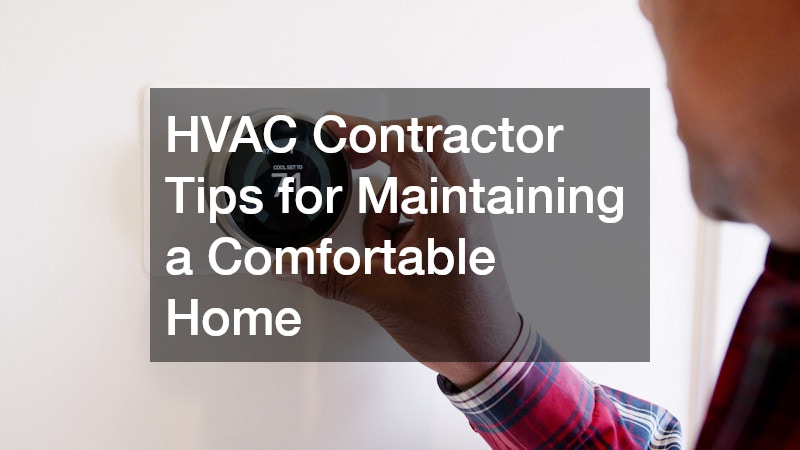 HVAC Contractor Tips for Maintaining a Comfortable Home