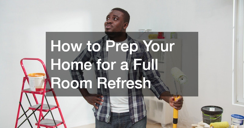 How to Prep Your Home for a Full Room Refresh