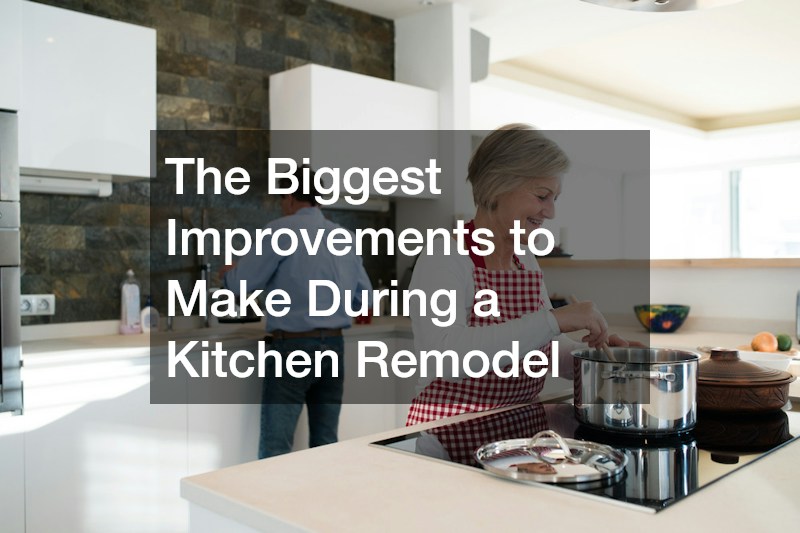 The Biggest Improvements to Make During a Kitchen Remodel